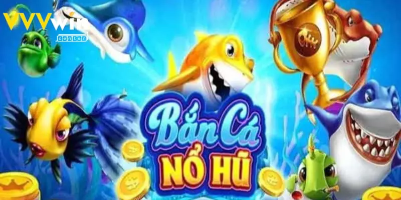 Nổ hũ bắn cá đổi thưởng là gì?